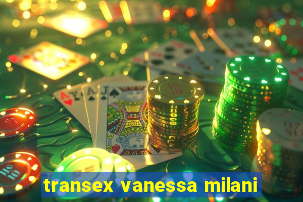 transex vanessa milani